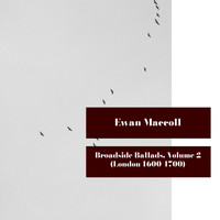 Ewan McColl - Broadside Ballads, Volume 2 (London: 1600 - 1700) - Female Frollicks and Politicke﻿
