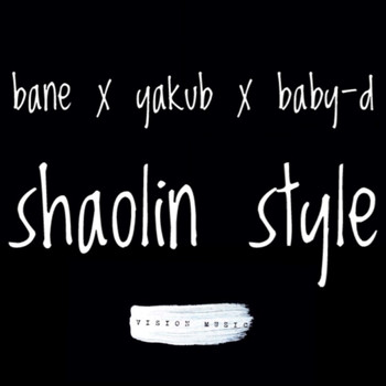 Bane / Yakub / Baby-D - Shaolin style (Explicit)