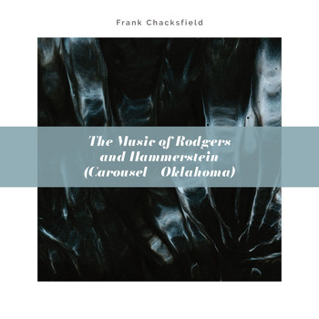 Frank Chacksfield - The Music of Rodgers and Hammerstein (Carousel / Oklahoma)