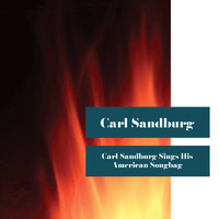 CARL SANDBURG - Carl Sandburg Sings His American Songbag