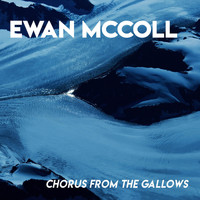 Ewan MacColl with Peggy Seeger - Chorus from The Gallows