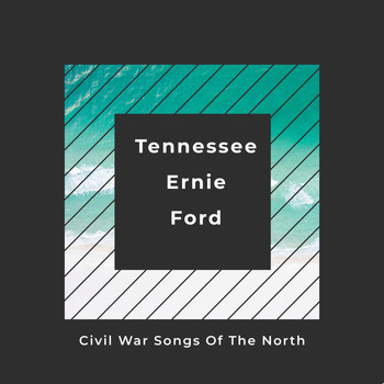 Tennessee Ernie Ford - Civil War Songs of The North