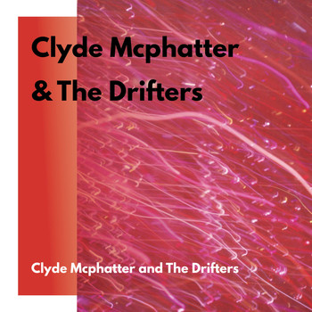 Clyde McPhatter & The Drifters - Clyde McPhatter & The Drifters