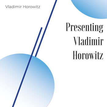 Vladimir Horowitz - Presenting Vladimir Horowitz
