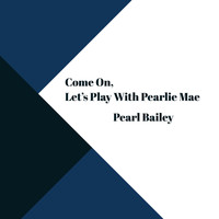 Pearl Bailey - Come On Let's Play With Pearlie Mae