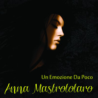 Anna Mastrototaro - Un Emozione Da Poco