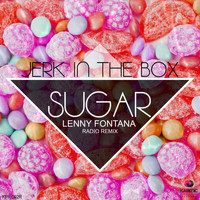 Jerk In The Box - Sugar (Lenny Fontana Radio Remix)