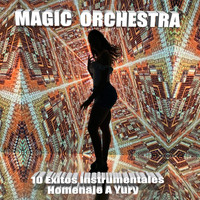 The Magic Orchestra - 10 Exitos Instrumentales Homenaje a Yury