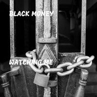 Black Money - Watching Me