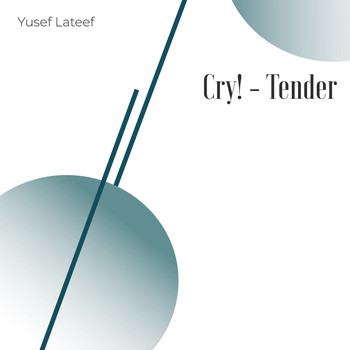 Yusef Lateef - Cry! Tender
