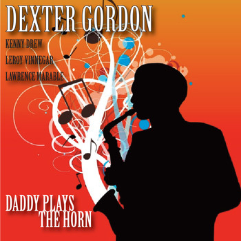 Dexter Gordon - Daddy Plays the Horn﻿