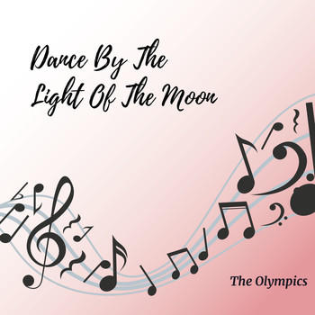 The Olympics - Dance by the Light of The Moon﻿