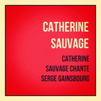 Catherine Sauvage - Catherine Sauvage chante Serge gainsbourg