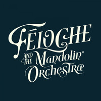 Féloche - Féloche & The Mandolin' Orchestra