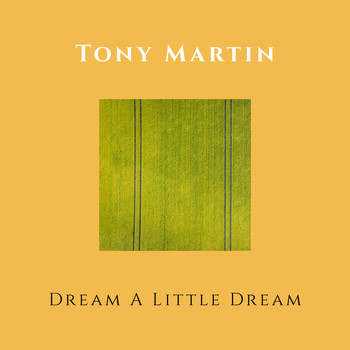 Tony Martin - Dream a Little Dream