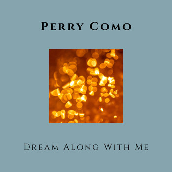Perry Como - Dream Along With Me