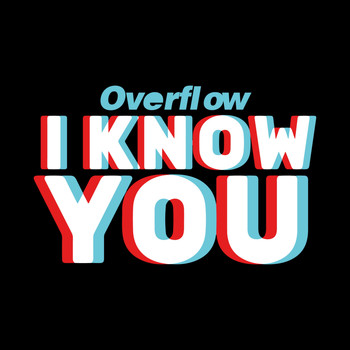 Overflow - I Know You