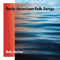 Bob Atcher - Early American Folk Songs