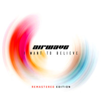 Airwave - I Want To Believe - Remastered Edition