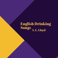 A. L. Lloyd - English Drinking Songs
