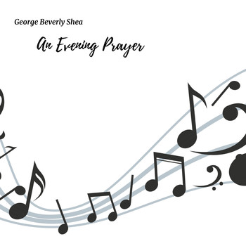 George Beverly Shea - An Evening Prayer: Favorite Hymns for the Day's End