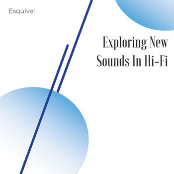 Esquivel - Exploring New Sounds in Hi-Fi﻿