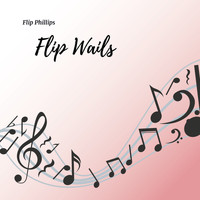 Flip Phillips And His Orchestra - Flip Wails