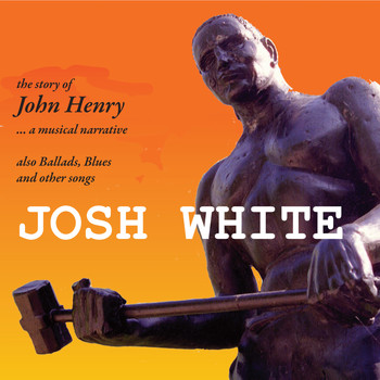 Josh White - The Story of John Henry...A Musical Narrative