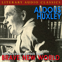 Aldous Huxley - Aldous Huxley Introduces and Reads from "Brave New World"