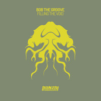 Bob The Groove - Filling The Void