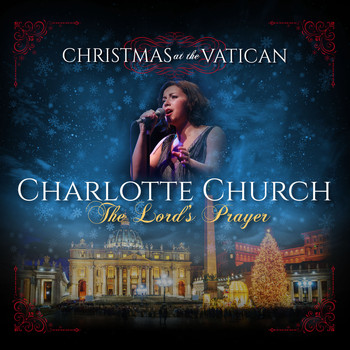 Charlotte Church - The Lord's Prayer (Christmas at The Vatican) (Live)