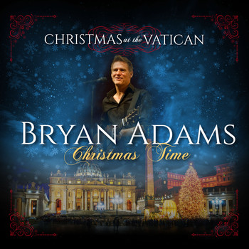 Bryan Adams - Christmas Time (Christmas at The Vatican) (Live)