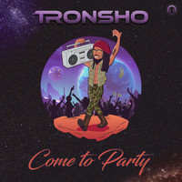 Tronsho - Come to Party