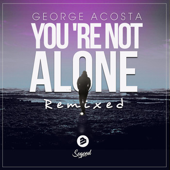 George Acosta - You’re Not Alone (Remixed)