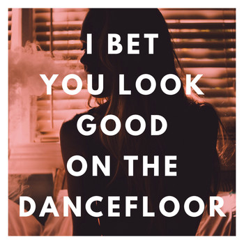 Bleach - I Bet You Look Good On The Dancefloor