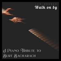 Len Rhodes - Walk on by - A Piano Tribute to Burt Bacharach