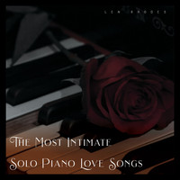 Len Rhodes - The Most Intimate Solo Piano Love Songs