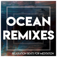 Relax And Dream - Ocean Remixes - Relaxation Beats for Meditation