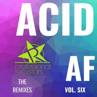 Vol. Six - Acid Af (Remixes)