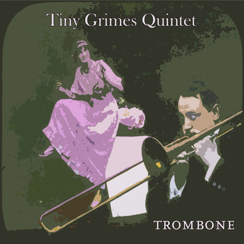 Tiny Grimes Quintet, Cootie Williams & His Orchestra, Sir Charles Thompson & His All Stars - Trombone