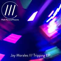 Jay Morales - Tripping EP