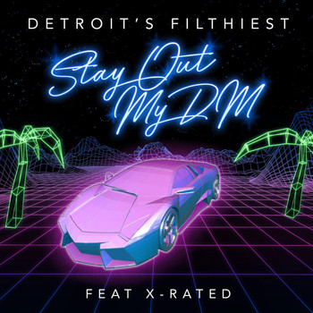 Detroit's Filthiest - Stay Out My DM