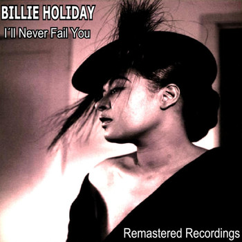 Billie Holiday - I'll Never Fail You