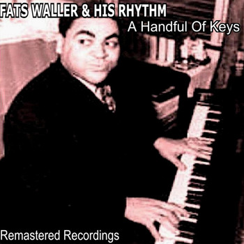 Fats Waller & His Rhythm - A Handful of Keys