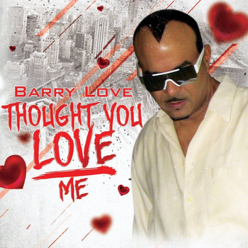 Barry Love - I Thought You Love Me