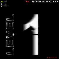 B.Straxcid - Level One - Album