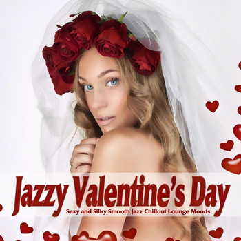 Various Artists - Jazzy Valentine's Day (Sexy and Silky Smooth Jazz Chillout Lounge Moods)