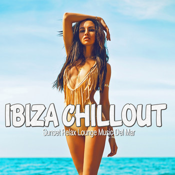 Various Artists - Ibiza Chillout (Sunset Relax Lounge Music Del Mar)
