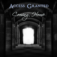Access Granted / - Coming Home