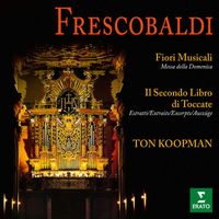 Ton Koopman - Frescobaldi: Fiori musicali e brani tratti dal Secondo Libro di Toccate (All'organo della basilica di San Bernardino de L'Aquila)